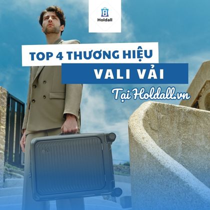Top thương hiệu vali vải bền đẹp tại Holdall.vn