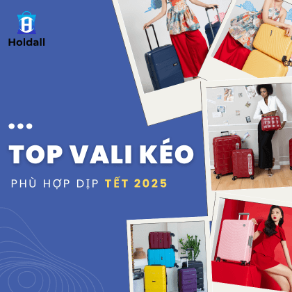 Gợi ý top vali kéo chất lượng dịp Tết