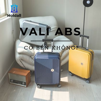 Vali nhựa ABS có bền không? TOP các sản phẩm tốt, giá rẻ