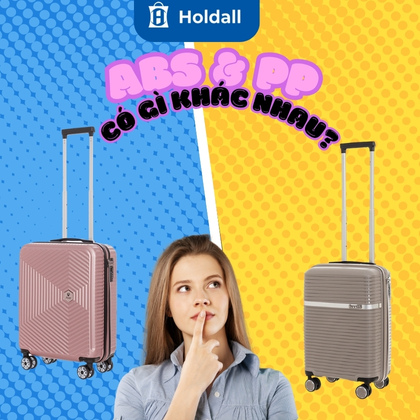 Vali nhựa ABS và PP có gì khác nhau? Cách phân biệt