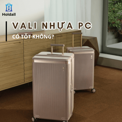 Vali nhựa PC có gì nổi bật? Tất tần tật những gì bạn cần biết trước khi mua vali nhựa PC