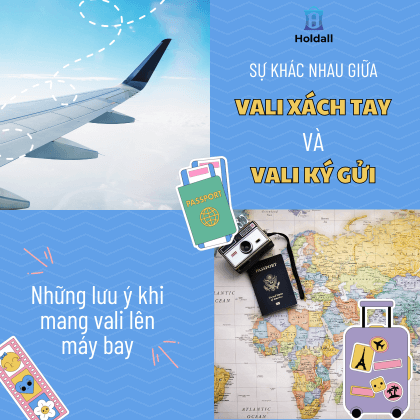 Vali xách tay và vali ký gửi: Khác nhau như thế nào? Lưu ý khi mang lên máy bay