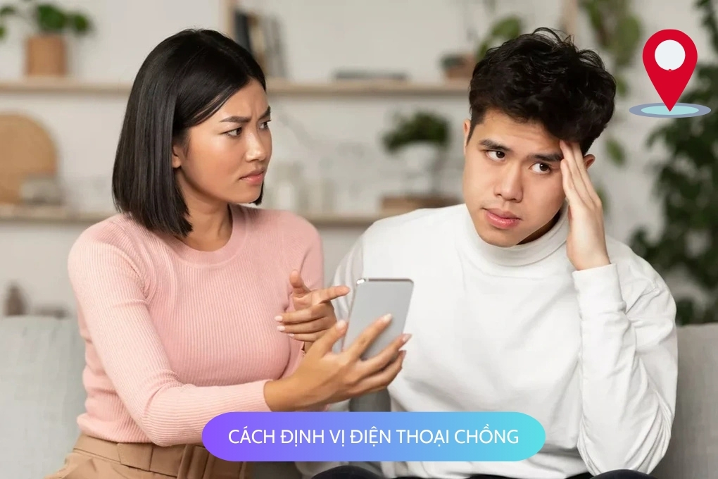 Giải pháp cách định vị điện thoại chồng mà bạn nên biết
