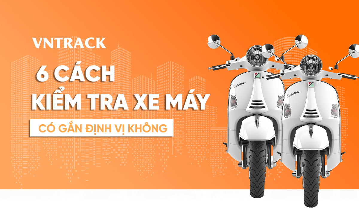Cách kiểm tra xe máy có gắn định vị không và cách xử lý