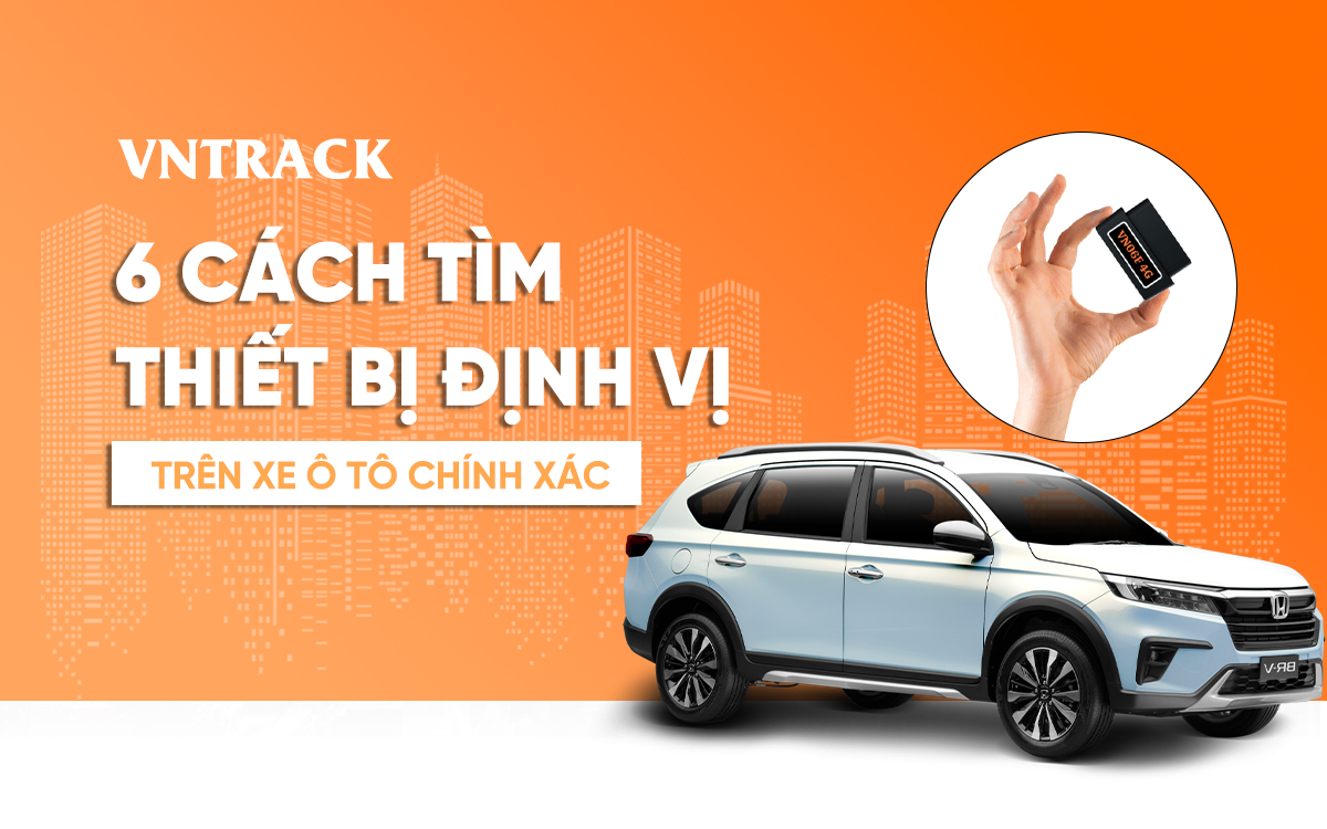 6 cách tìm thiết bị định vị trên xe ô tô đơn giản, chính xác