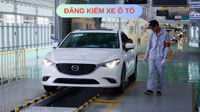 Đăng kiểm xe ô tô là gì? Quy trình và thủ tục chi tiết từ A đến Z