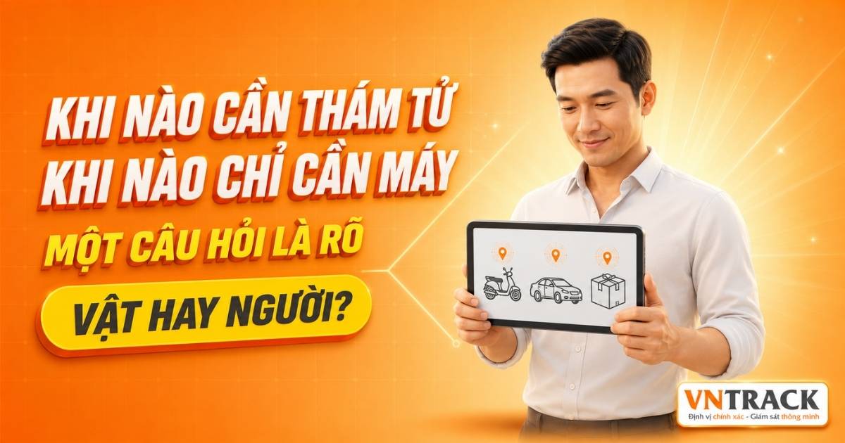 Khi nào cần thám tử, khi nào chỉ cần một thiết bị định vị