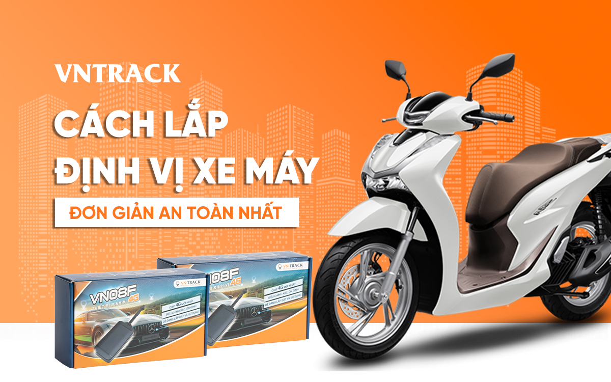 Cách lắp định vị xe máy đơn giản và an toàn nhất