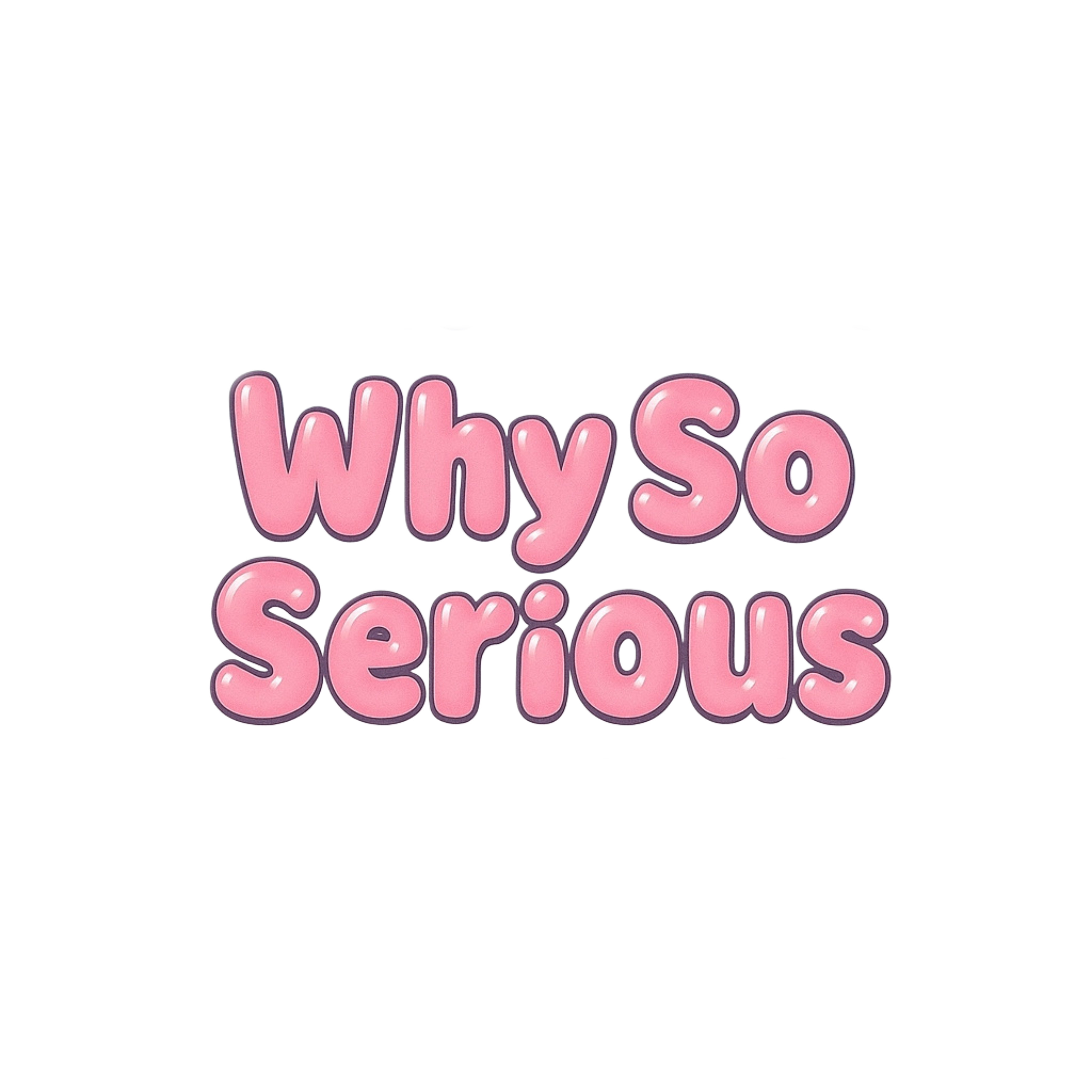 Why So Serious