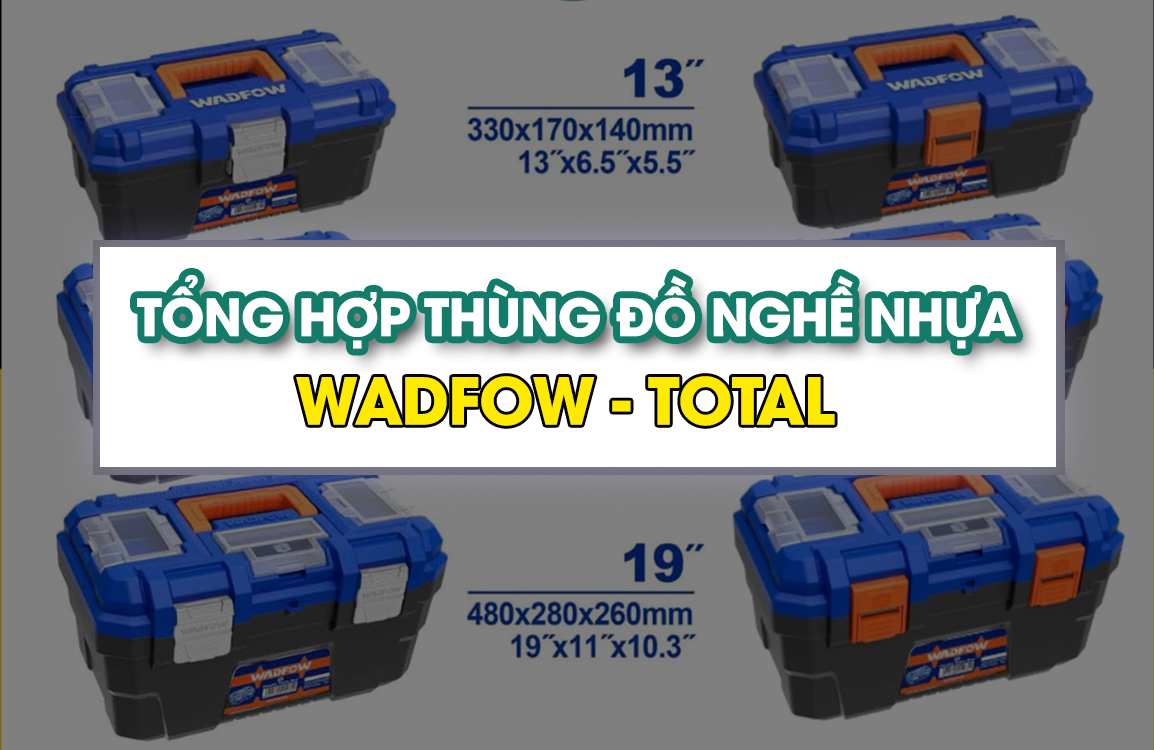 Tổng hợp hộp đựng đồ nghề nhựa WADFOW – TOTAL 13, 16, 19 inch chính hãng tại Đồ Nghề Tự Chọn