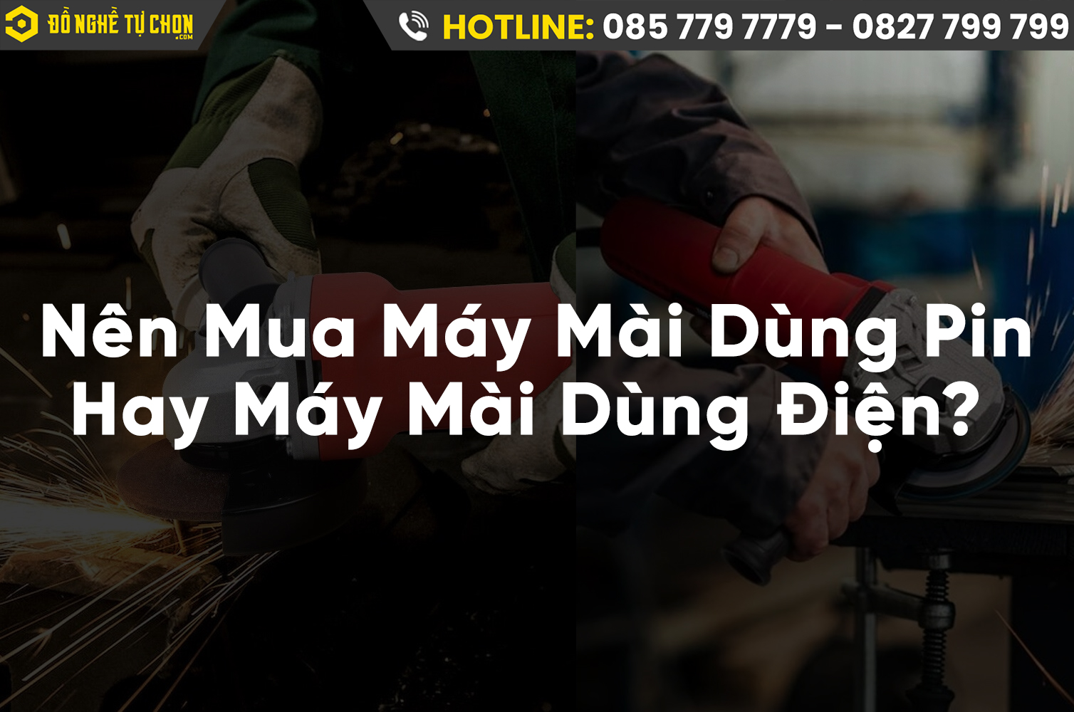 Nên Mua Máy Mài Dùng Pin Hay Máy Mài Dùng Điện? Bí Quyết Chọn Lựa Thông Minh Cho Người Sử Dụng