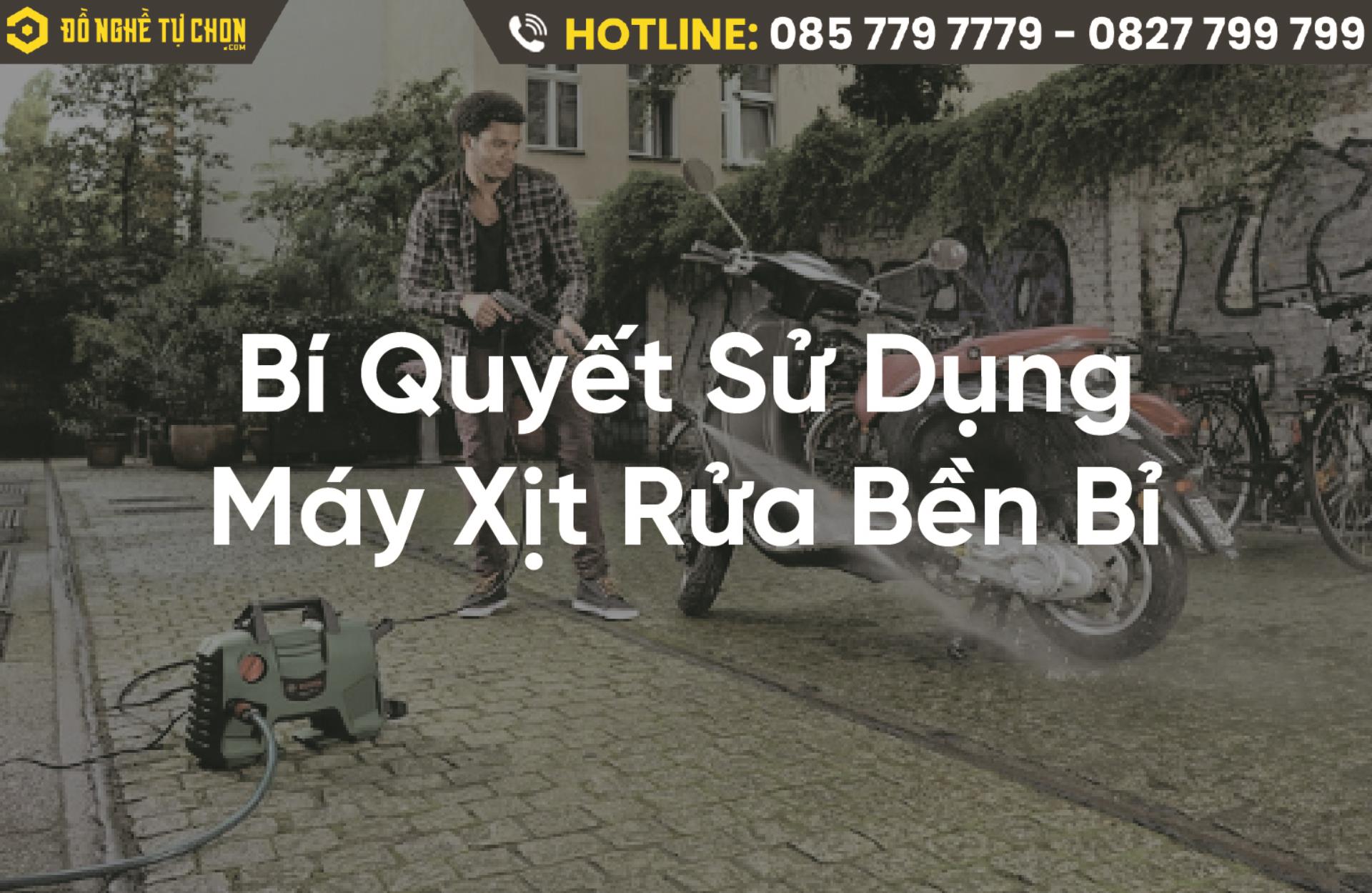 Bí Quyết Giữ Máy Xịt Rửa Bền Bỉ – Sử Dụng Đúng Cách, Tiết Kiệm Chi Phí