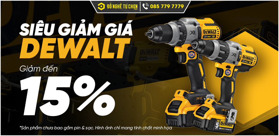 Bùng Nổ Khuyến Mãi! Giảm Ngay 15% Cho Tất Cả Sản Phẩm Dewalt Tại Đồ Nghề Tự Chọn