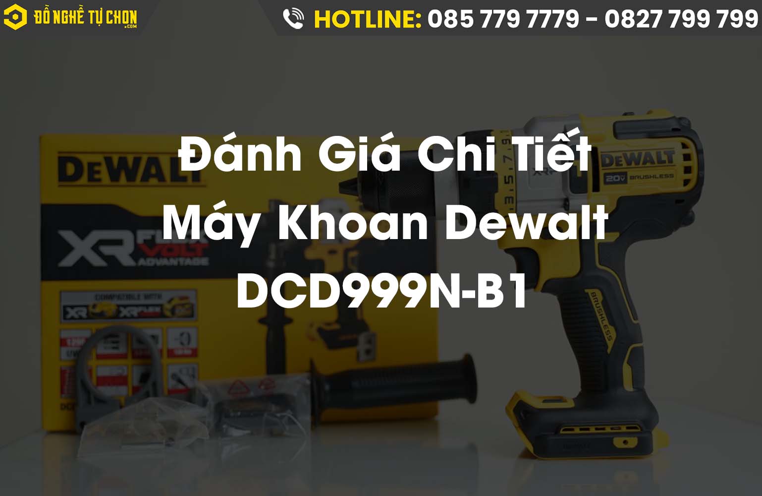 Đánh Giá Chi Tiết Máy Khoan Dewalt DCD999N-B1: Sức Mạnh và Độ Bền Vượt Trội