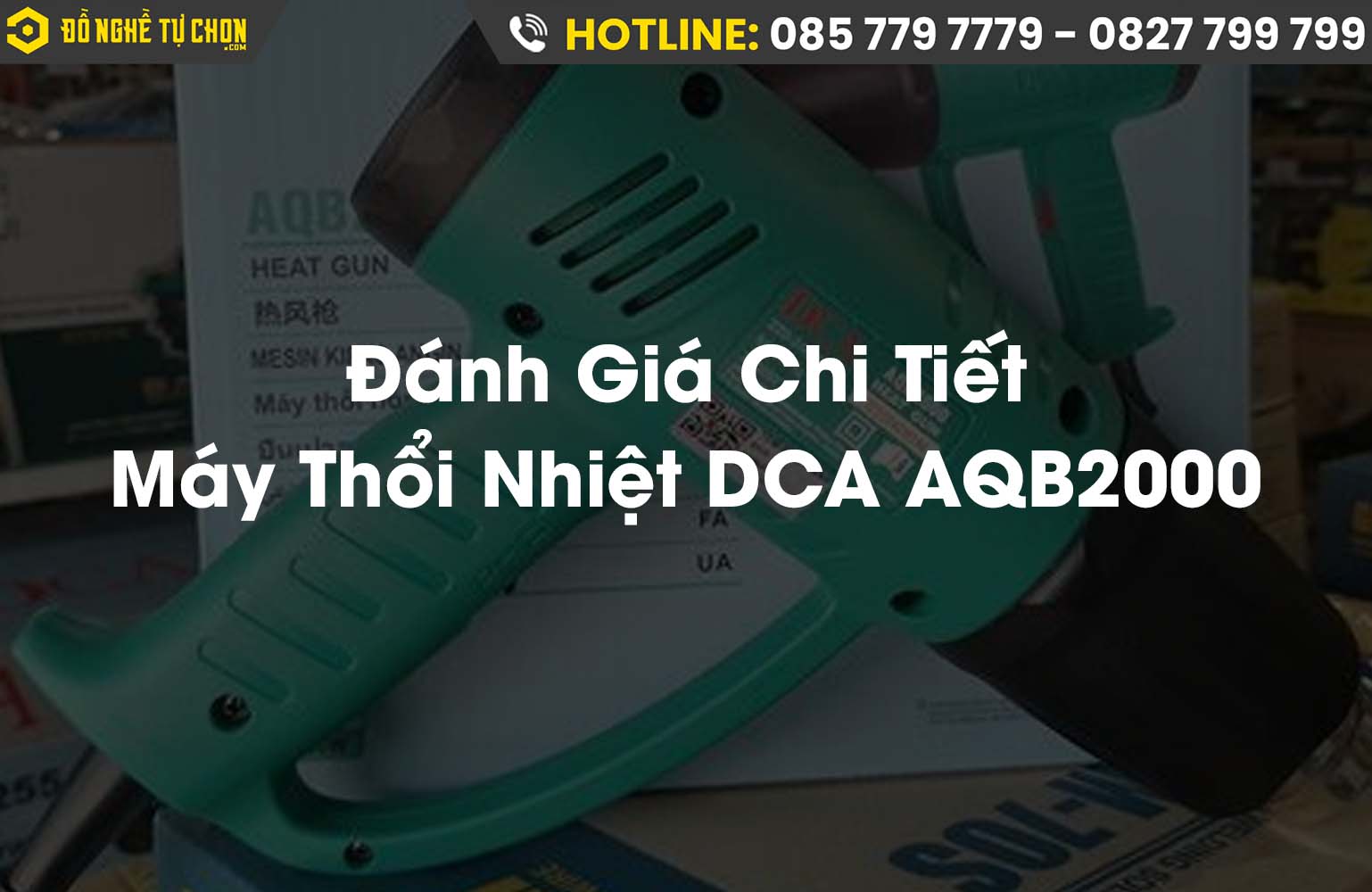 Máy Thổi Nhiệt DCA AQB2000: Sự Lựa Chọn Hoàn Hảo Cho Các Công Việc Yêu Cầu Sức Nóng