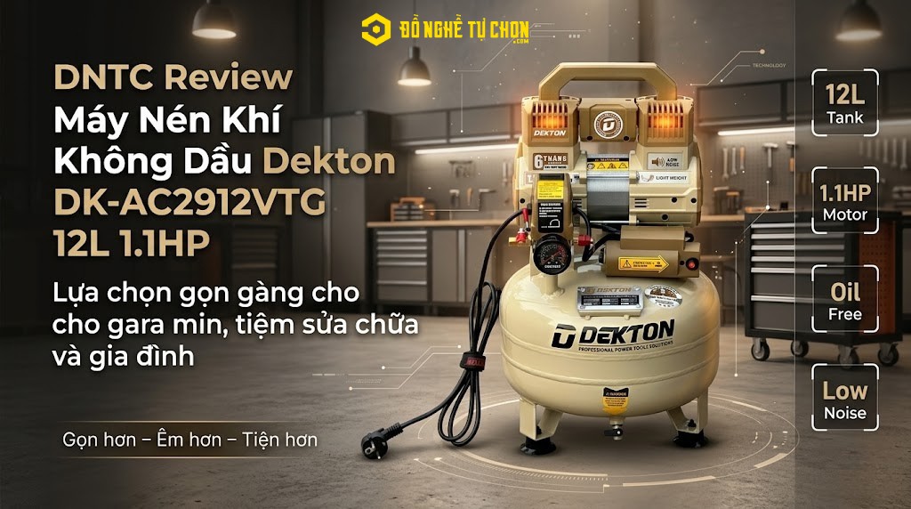 DNTC Review Máy Nén Khí Không Dầu Dekton DK-AC2912VTG 12L 1.1HP: Lựa chọn gọn gàng cho gara mini, tiệm sửa chữa và gia đình