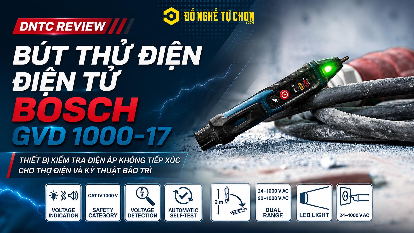 DNTC Review Bút Thử Điện Điện Tử Bosch GVD 1000-17: Thiết bị kiểm tra điện áp không tiếp xúc cho thợ điện và kỹ thuật bảo trì