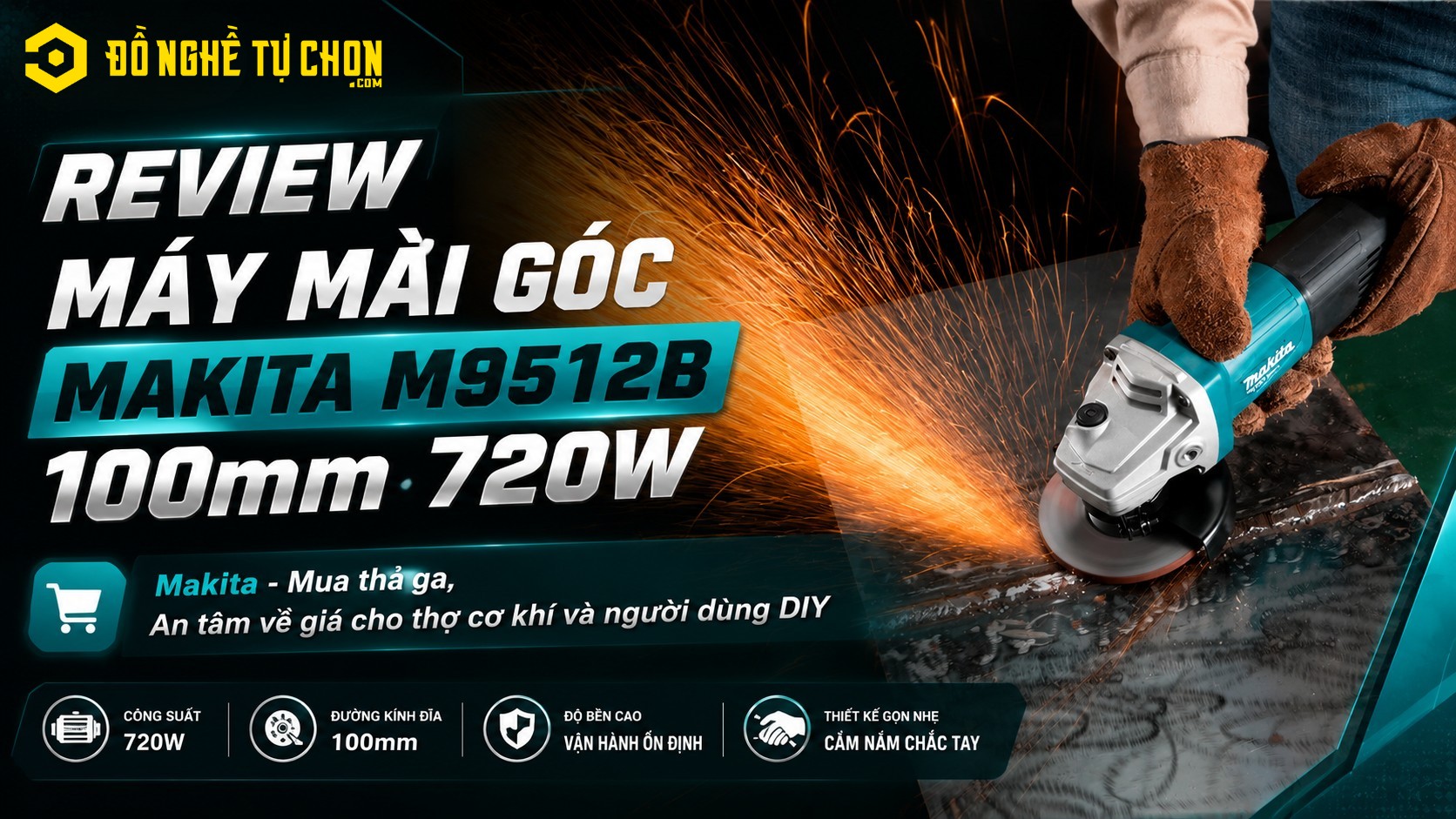 Review Máy Mài Góc Makita M9512B 100mm 720W: Makita - Mua thả ga, An tâm về giá cho thợ cơ khí và người dùng DIY
