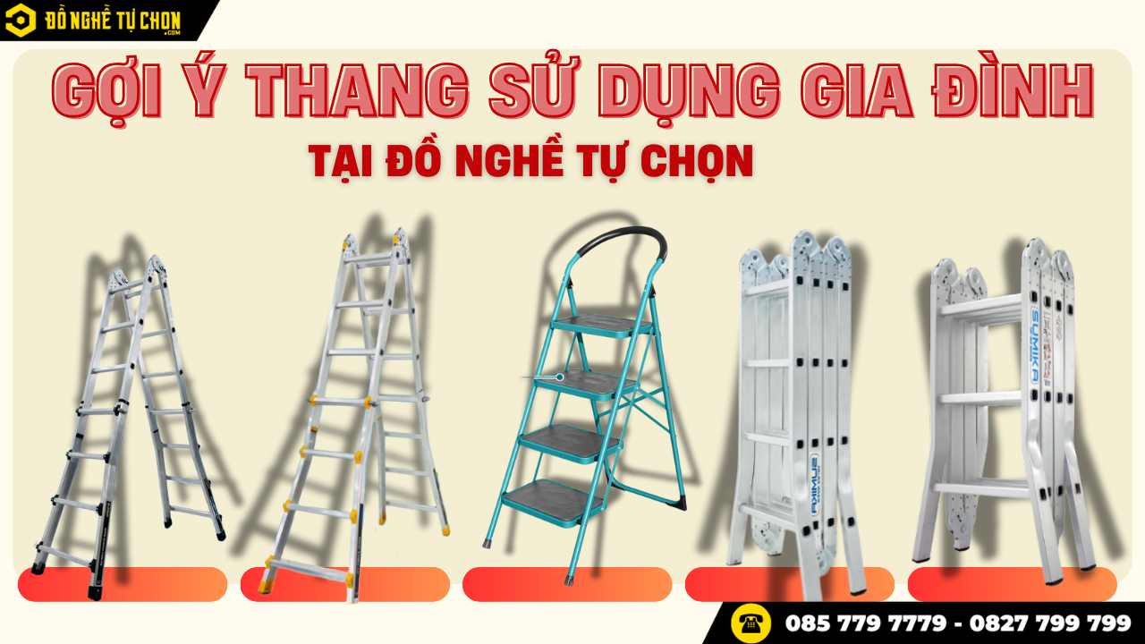 6 Mẫu Thang Nhôm Đáng Mua Nhất 2025 – Giải Pháp An Toàn & Tiện Lợi Cho Mọi Gia Đình, Hộ Kinh Doanh Tại Đồ Nghề Tự Chọn