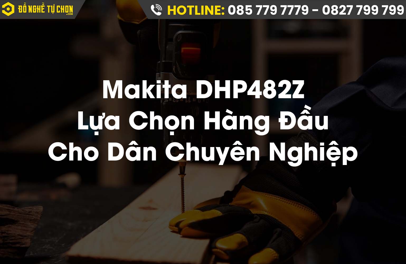 Khám Phá Sức Mạnh Của Makita DHP482Z: Lựa Chọn Hàng Đầu Cho Dân Chuyên Nghiệp