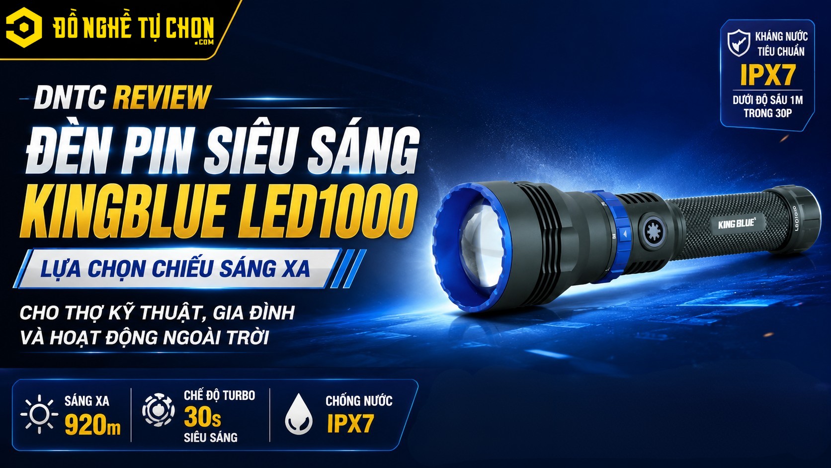 DNTC Review Đèn Pin Siêu Sáng Kingblue LED1000: Lựa chọn chiếu sáng xa cho thợ kỹ thuật, gia đình và hoạt động ngoài trời