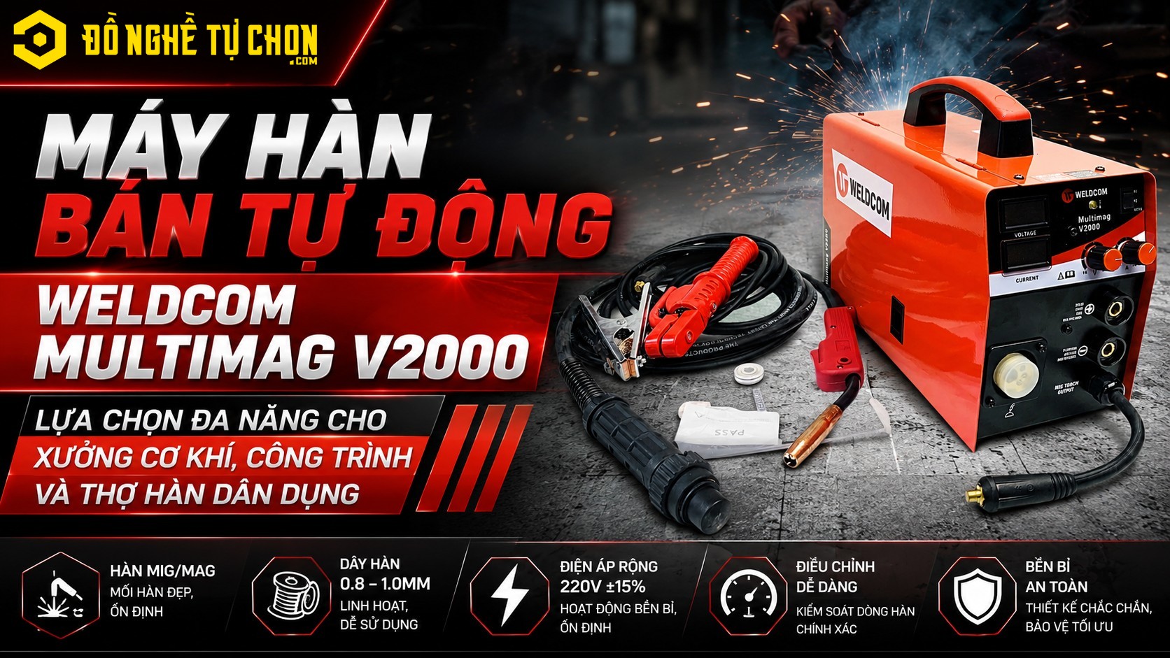 DNTC REVIEW Máy hàn bán tự động Weldcom MULTIMAG V2000: Lựa chọn đa năng cho xưởng cơ khí, công trình và thợ hàn dân dụng