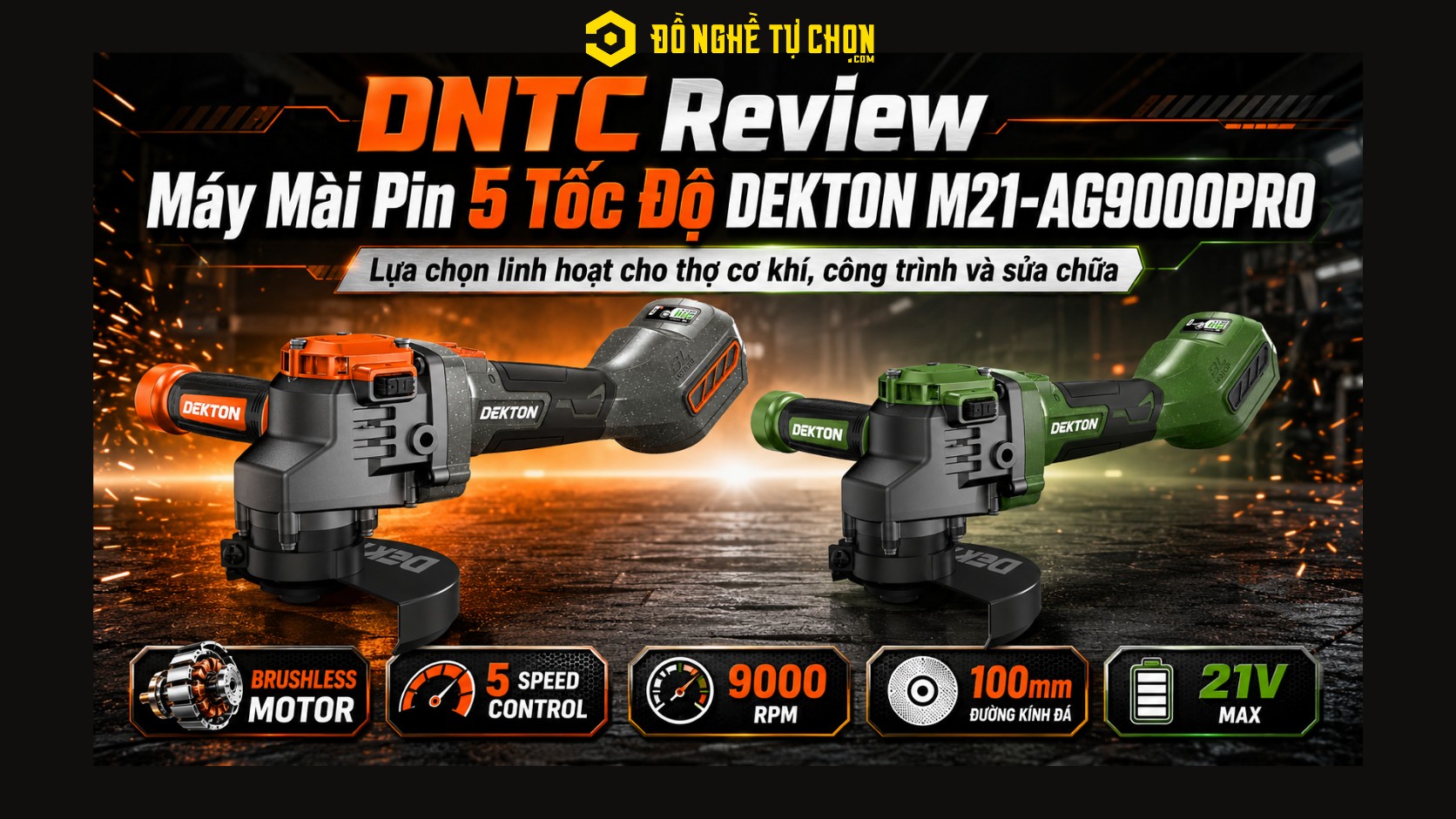 DNTC Review Máy Mài Pin 5 Tốc Độ DEKTON M21-AG9000PRO: Lựa chọn linh hoạt cho thợ cơ khí, công trình và sửa chữa