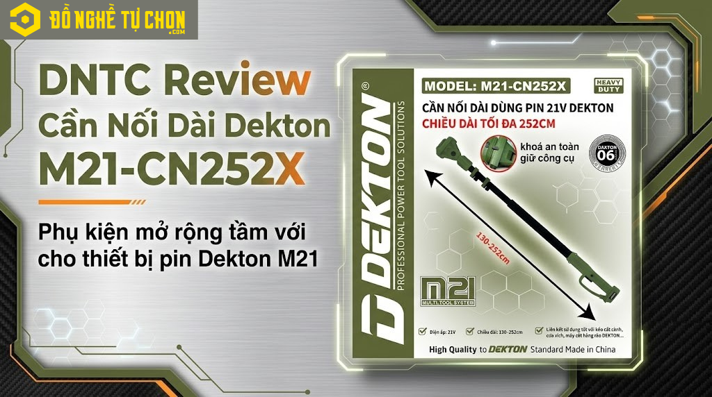 DNTC Review Cần Nối Dài Dekton M21-CN252X: Phụ kiện mở rộng tầm với cho thiết bị pin Dekton M21