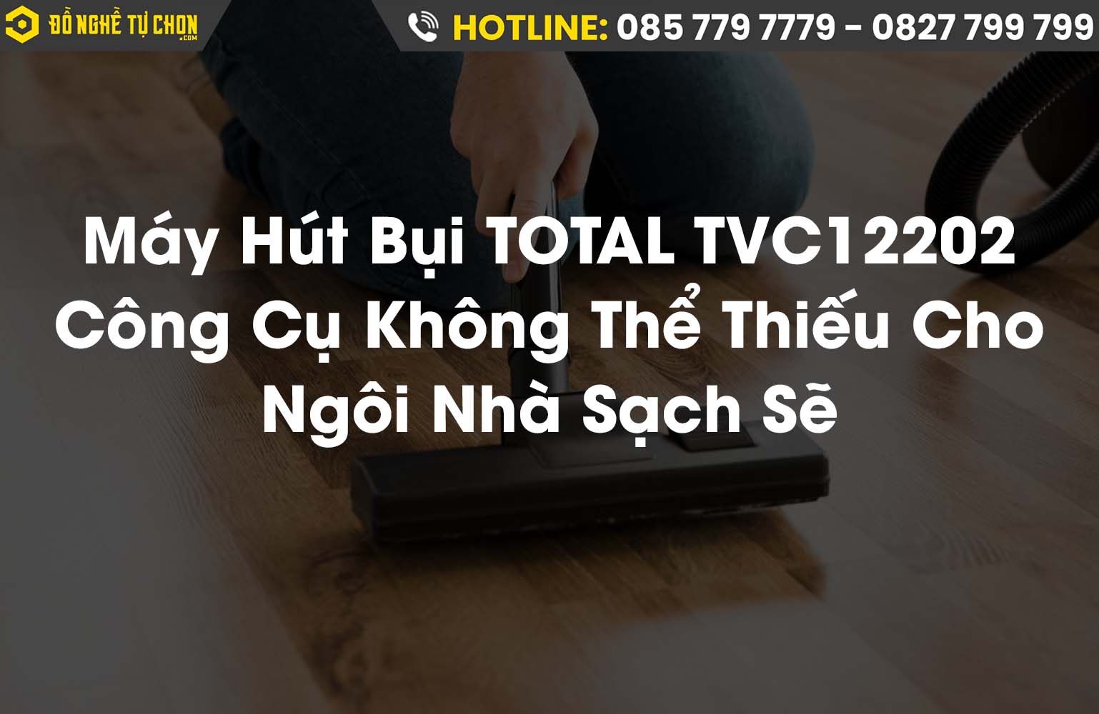 Máy Hút Bụi 12L TOTAL TVC12202: Công Cụ Không Thể Thiếu Cho Ngôi Nhà Sạch Sẽ