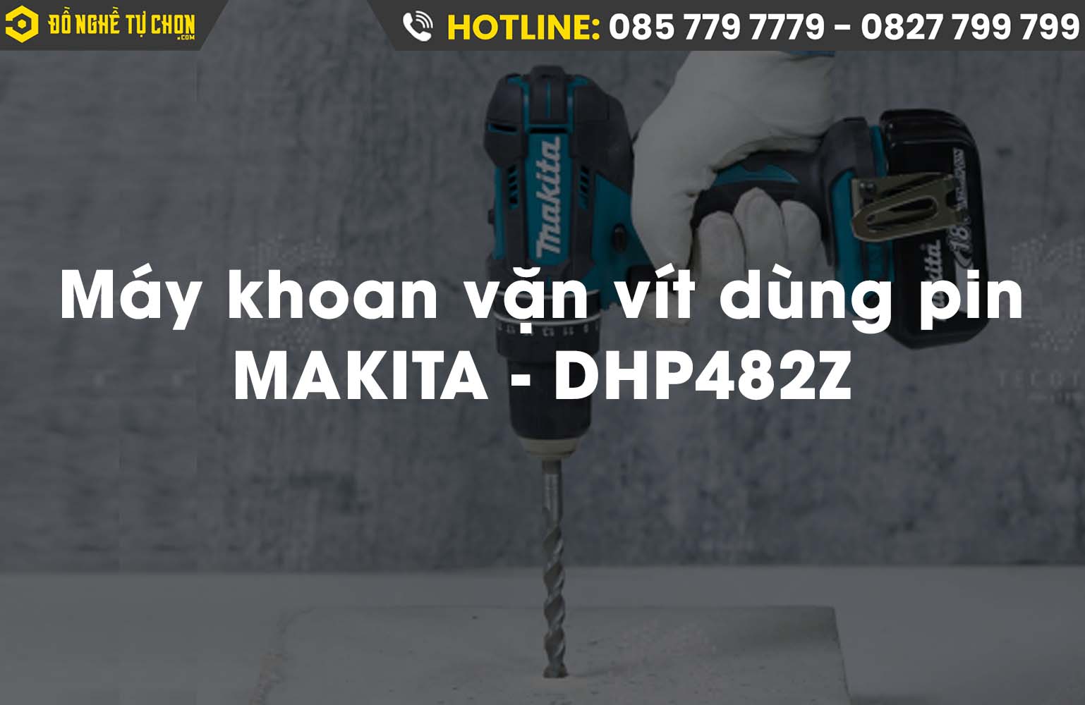 Máy khoan vặn vít dùng pin MAKITA DHP482Z: Sự lựa chọn hàng đầu cho công việc sửa chữa và xây dựng