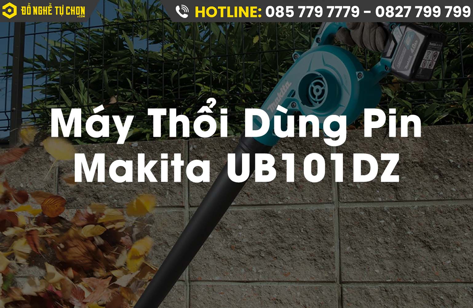 Máy Thổi Dùng Pin Makita UB101DZ: Sự lựa chọn hoàn hảo cho việc làm sạch sân vườn