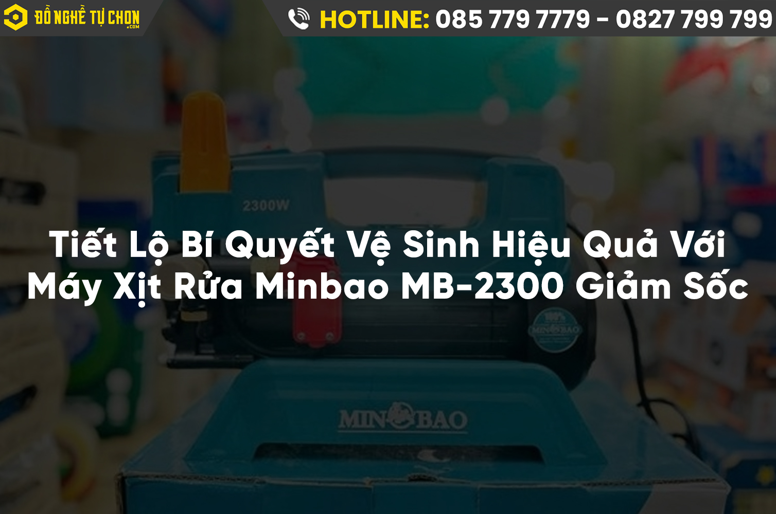 Tiết Lộ Bí Quyết Vệ Sinh Hiệu Quả với Máy Xịt Rửa Minbao MB-2300 Giảm Sốc