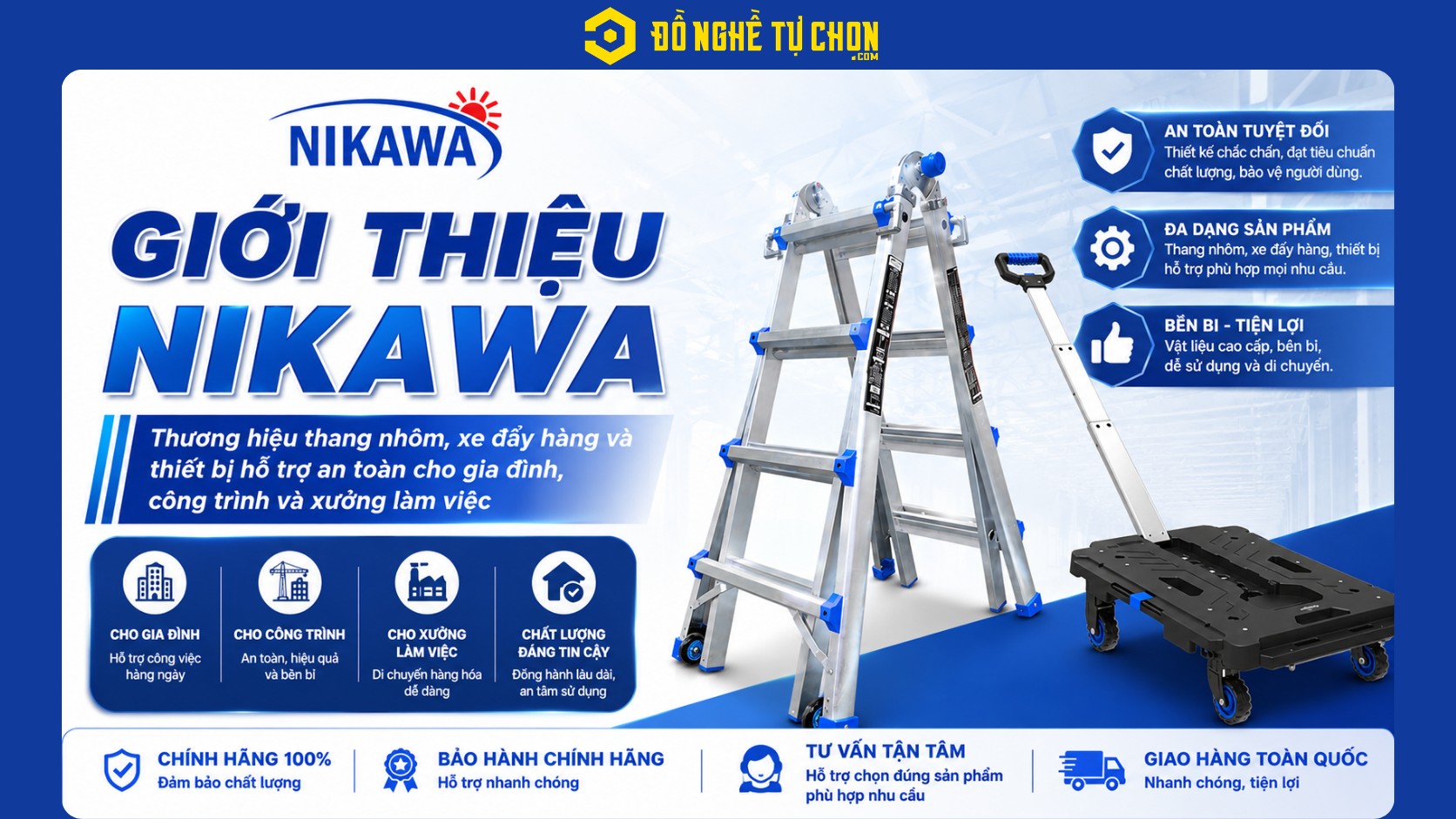 Giới thiệu Nikawa: Thương hiệu thang nhôm, xe đẩy hàng và thiết bị hỗ trợ an toàn cho gia đình, công trình và xưởng làm việc