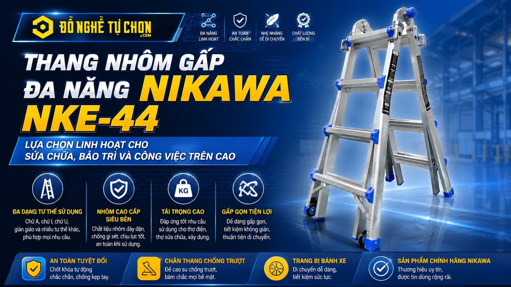 DNTC Review Thang Nhôm Gấp Đa Năng Nikawa NKE-44: Lựa chọn linh hoạt cho sửa chữa, bảo trì và công việc trên cao
