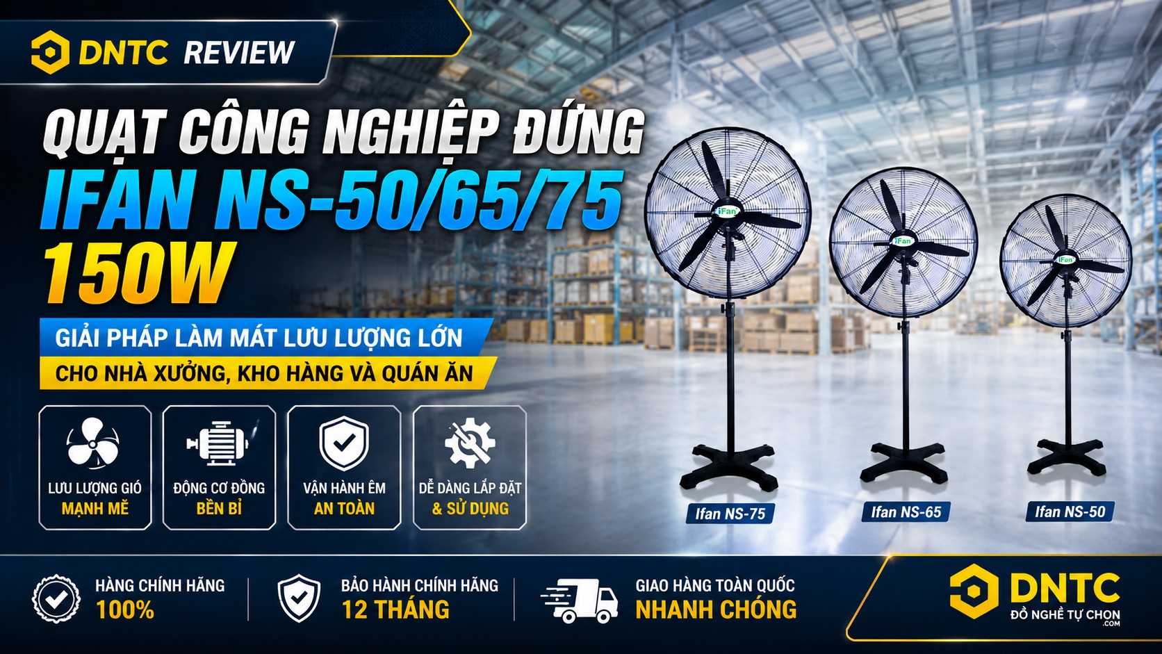 DNTC Review Quạt Công Nghiệp Đứng IFan NS-65 150W: Giải pháp làm mát lưu lượng lớn cho nhà xưởng, kho hàng và quán ăn