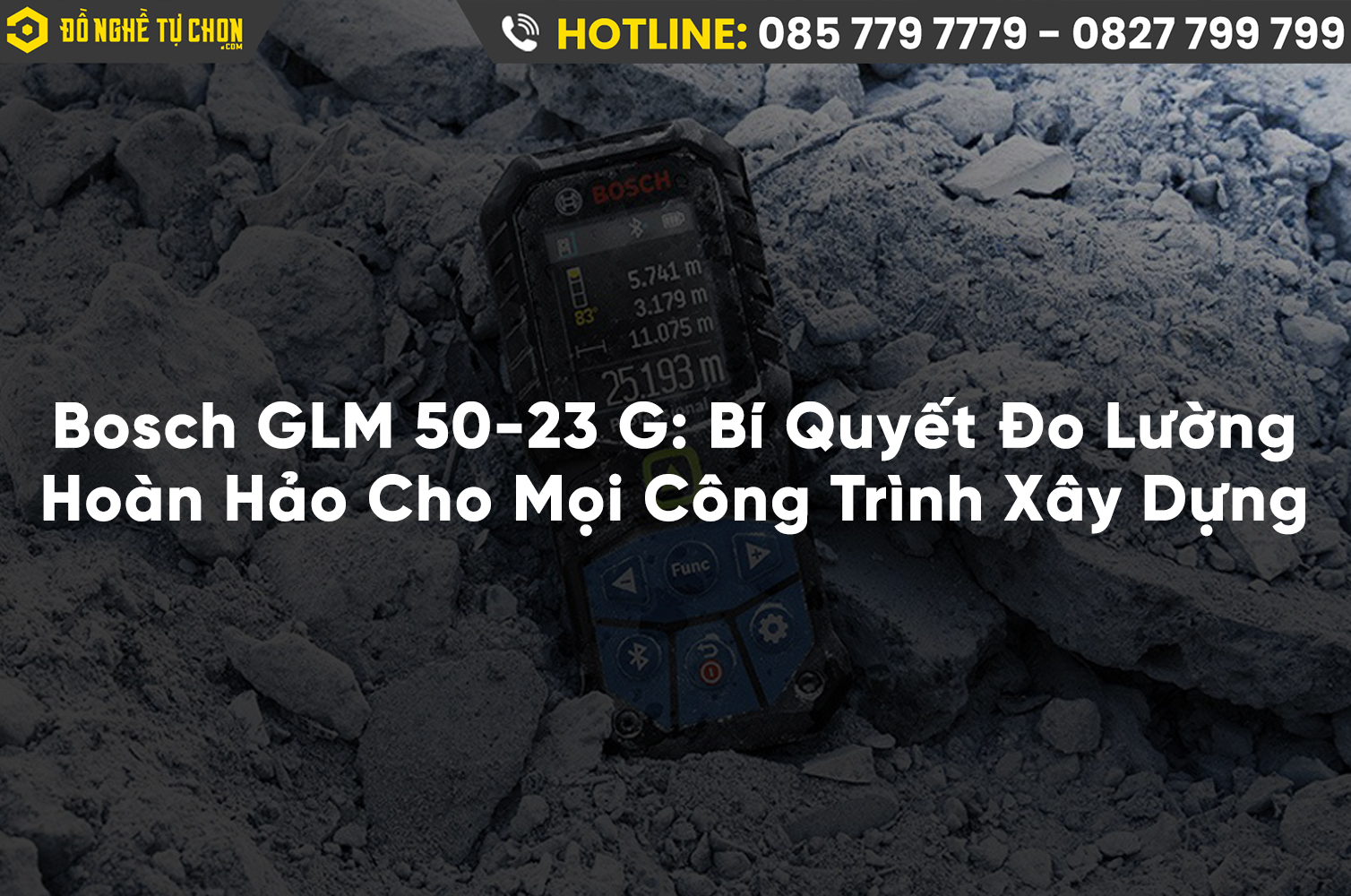 Bosch GLM 50-23 G: Bí Quyết Đo Lường Hoàn Hảo Cho Mọi Công Trình Xây Dựng