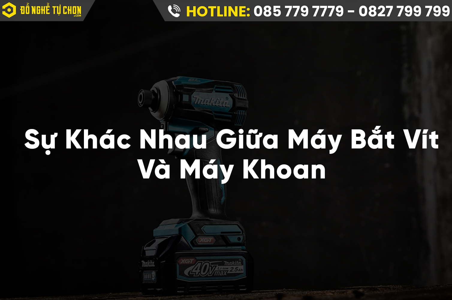 Chọn Đúng Công Cụ, Nâng Cao Hiệu Suất: Bí Quyết Từ Máy Khoan Và Máy Bắt Vít