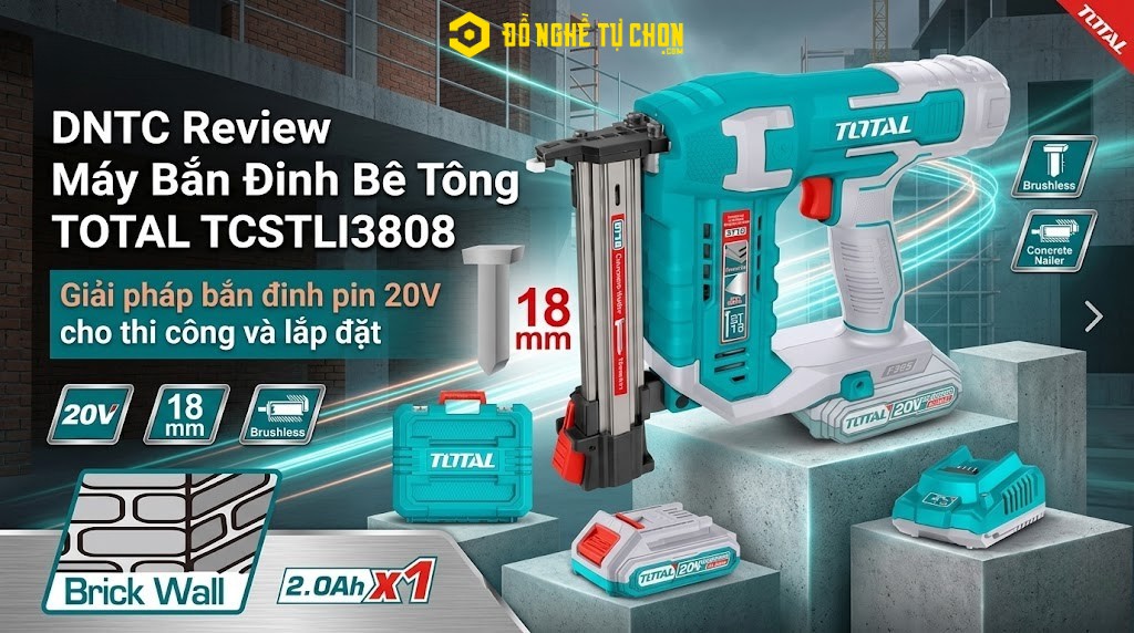 DNTC Review Máy Bắn Đinh Bê Tông TOTAL TCSTLI3808: Giải pháp bắn đinh pin 20V cho thi công và lắp đặt