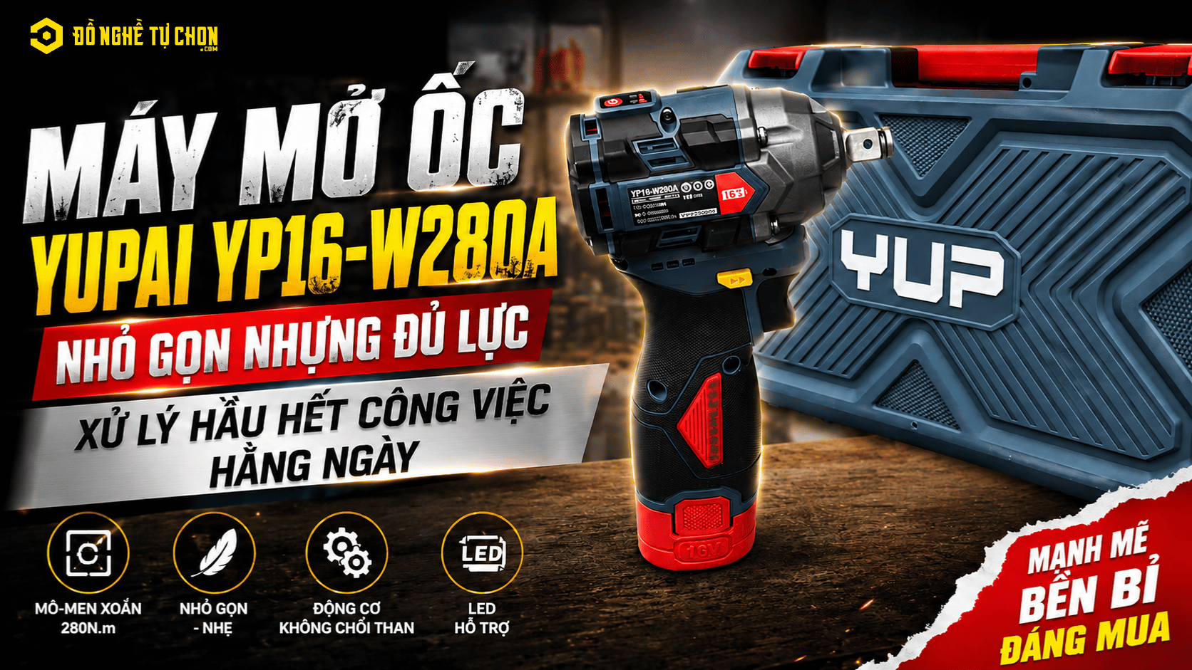 DNTC Review Máy Mở Ốc YUPAI YP16-W280A: Nhỏ Gọn Nhưng Đủ Lực Xử Lý Hầu Hết Công Việc Hằng Ngày