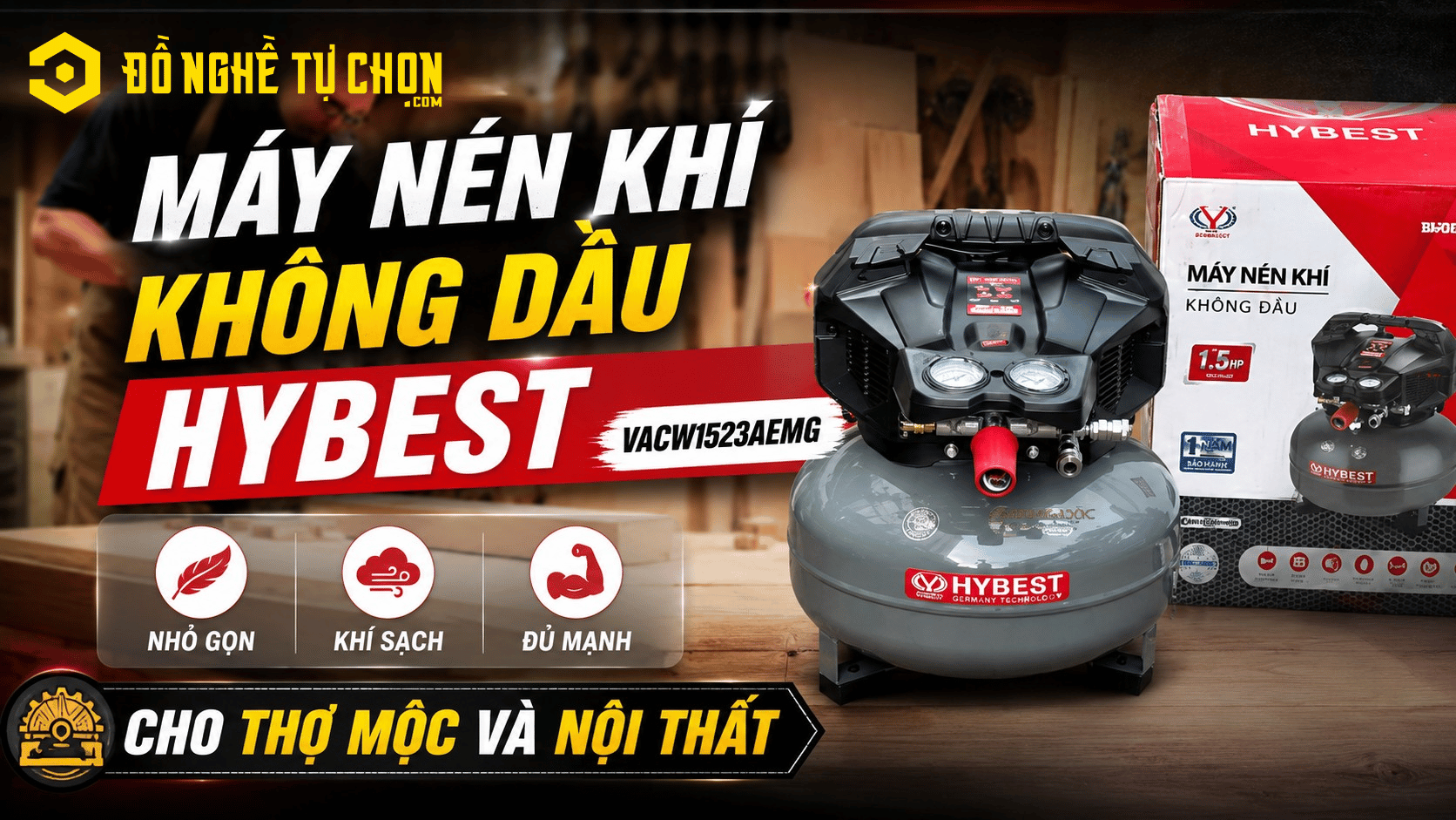 DNTC Review Máy Nén Khí Không Dầu Hybest VACW1523AEMG: Nhỏ Gọn, Khí Sạch, Đủ Mạnh Cho Thợ Mộc Và Nội Thất