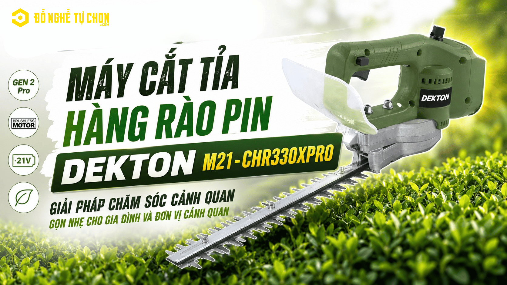 DNTC Review Máy Cắt Tỉa Hàng Rào Pin Dekton M21-CHR330XPRO: Giải Pháp Chăm Sóc Cảnh Quan Gọn Nhẹ Cho Gia Đình Và Đơn Vị Cảnh Quan