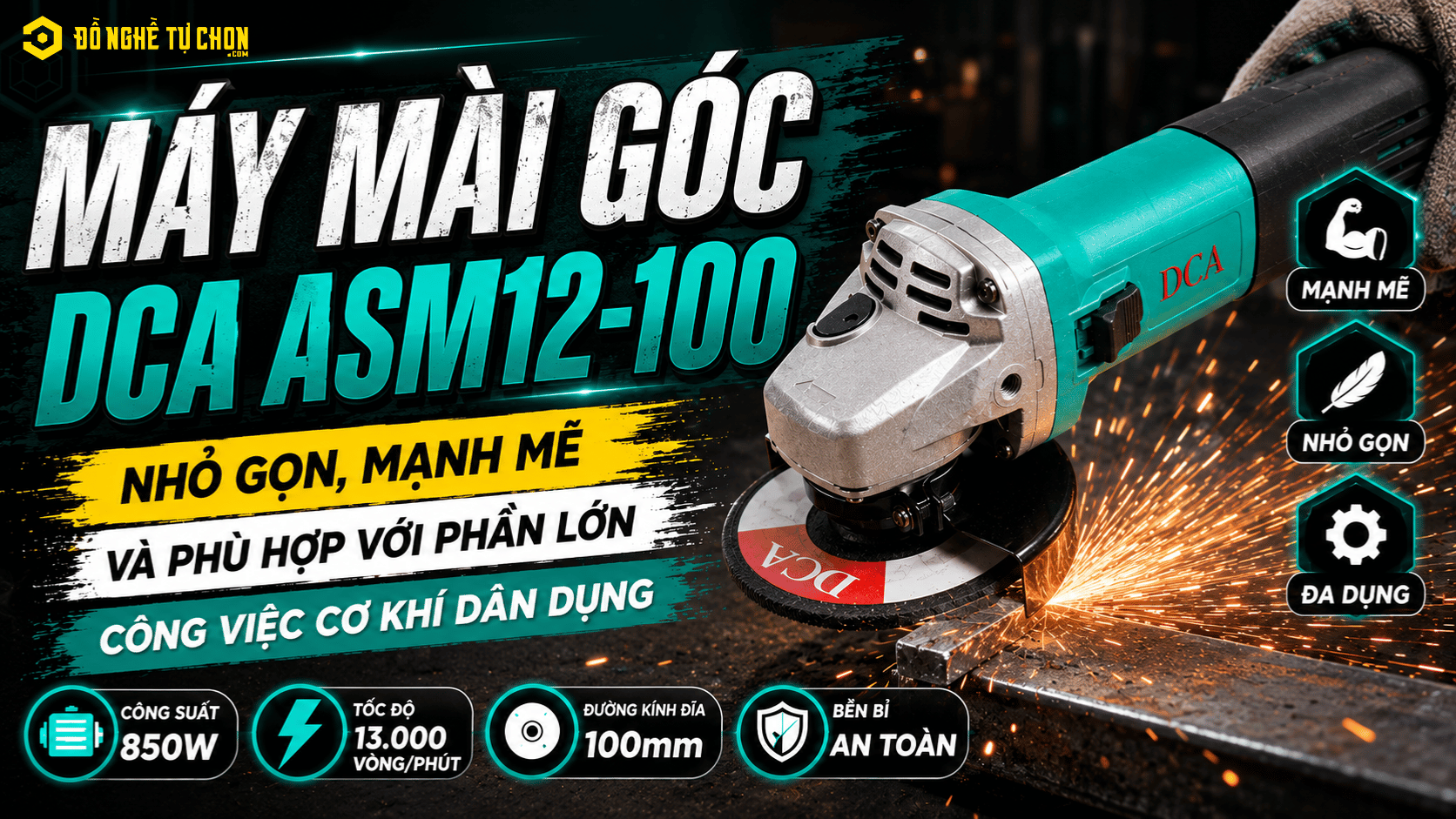 DNTC Review Máy Mài Góc DCA ASM12-100: Nhỏ Gọn, Mạnh Mẽ Và Phù Hợp Với Phần Lớn Công Việc Cơ Khí Dân Dụng