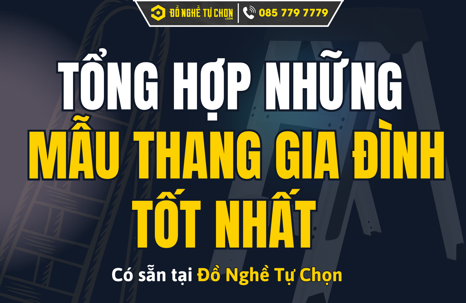 Tổng Hợp Các Dòng Thang Nhôm Gia Đình Tốt Nhất Hiện Có Tại Đồ Nghề Tự Chọn