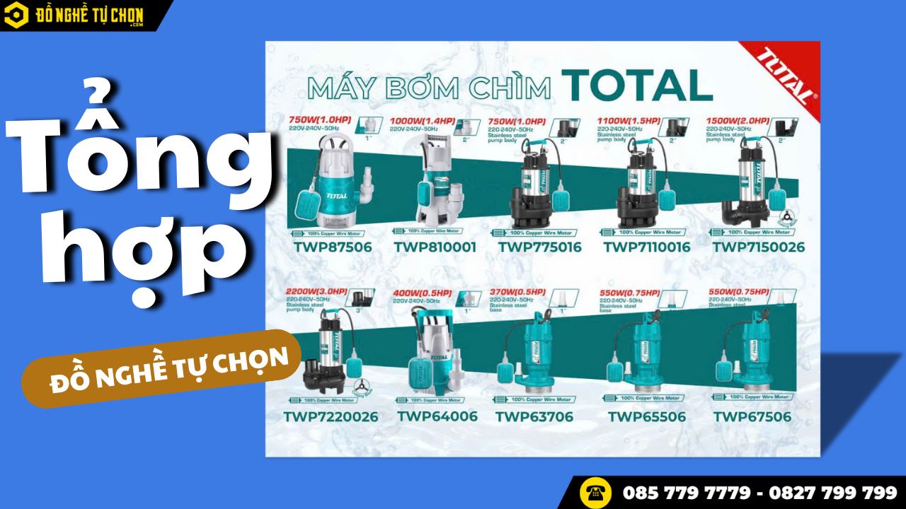 Đồ Nghề Tự Chọn Cung Cấp Giải Pháp Xử Lý Ngập Nước Hiệu Quả: 9 Dòng Máy Bơm Chìm Total Đáng Dùng Nhất Cuối Năm