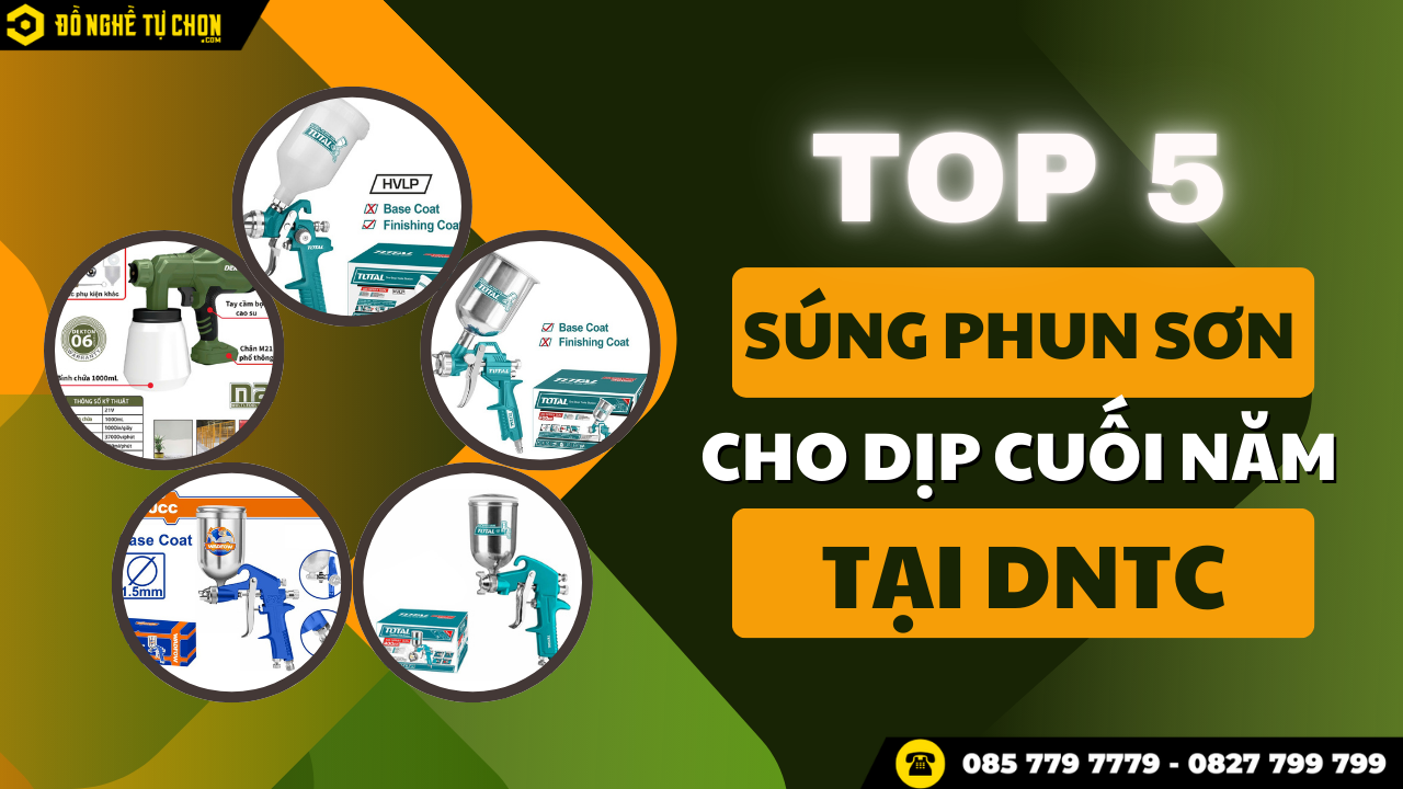 TOP 5 MẪU SÚNG PHUN SƠN  CỰC KỲ PHÙ HỢP CHO DỊP CUỐI NĂM TẠI DNTC