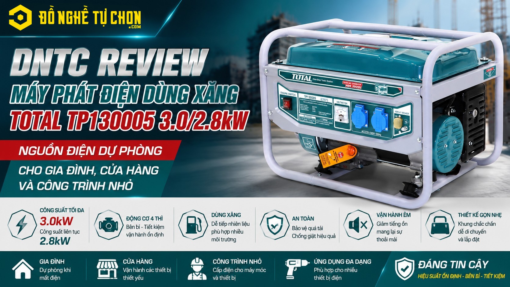 DNTC Review máy phát điện dùng xăng TOTAL TP130005 3.0/2.8kW: Nguồn điện dự phòng cho gia đình, cửa hàng và công trình nhỏ