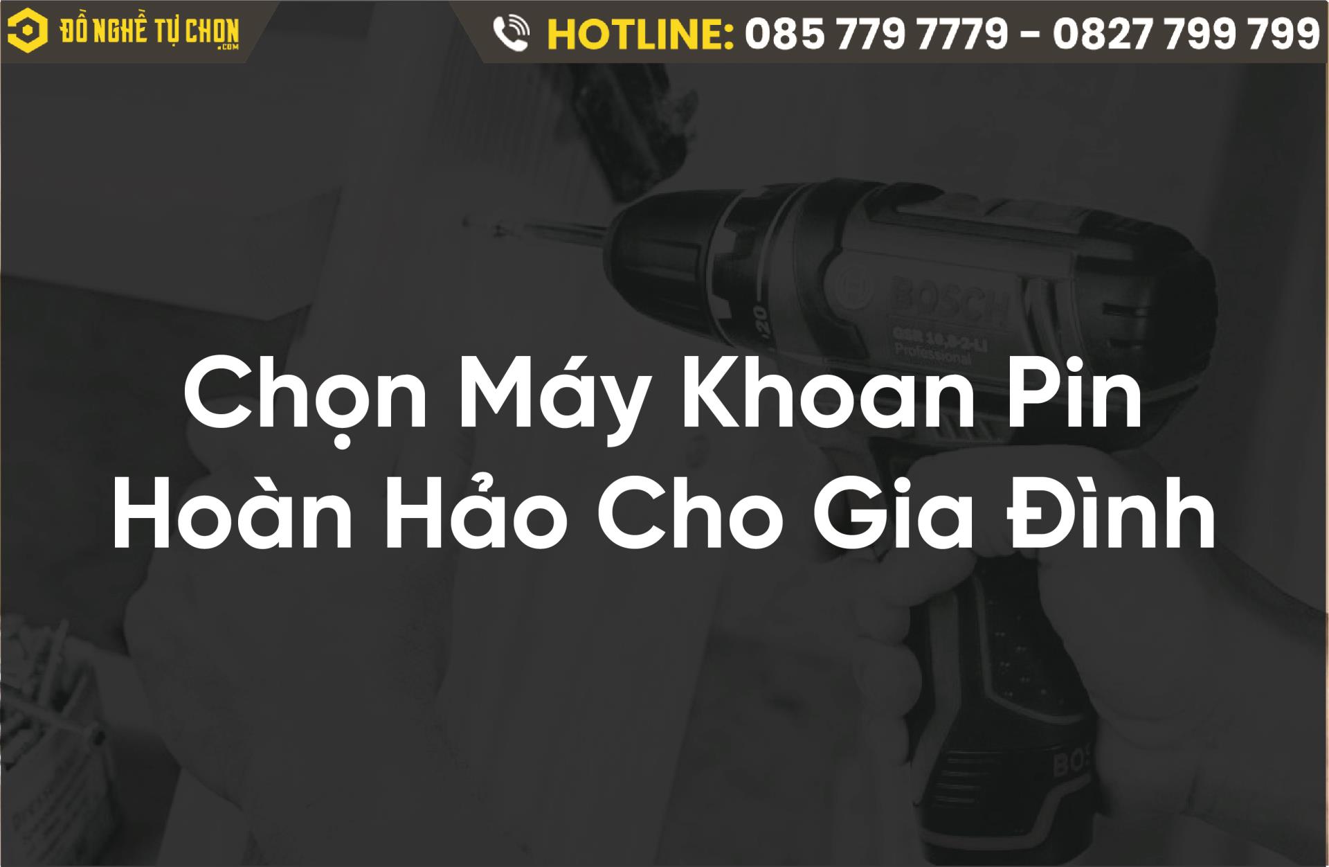 Tuyệt Chiêu Chọn Máy Khoan Pin Gia Đình: Chất Lượng Đỉnh Cao, Giá Cả Hợp Lý