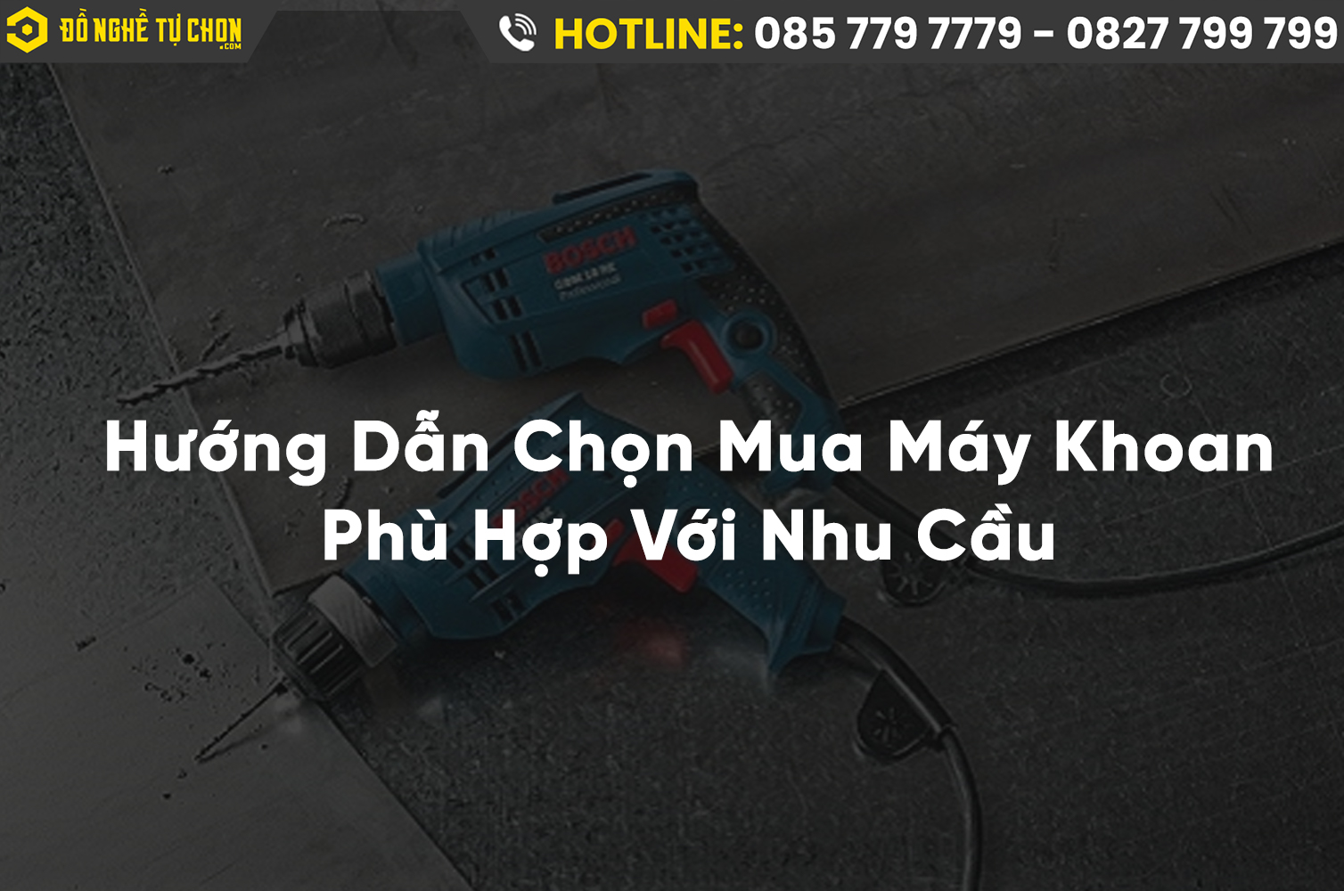 Chọn Mua Máy Khoan Chuẩn Xác: Bí Quyết Để Đầu Tư Hiệu Quả Cho Mọi Công Việc