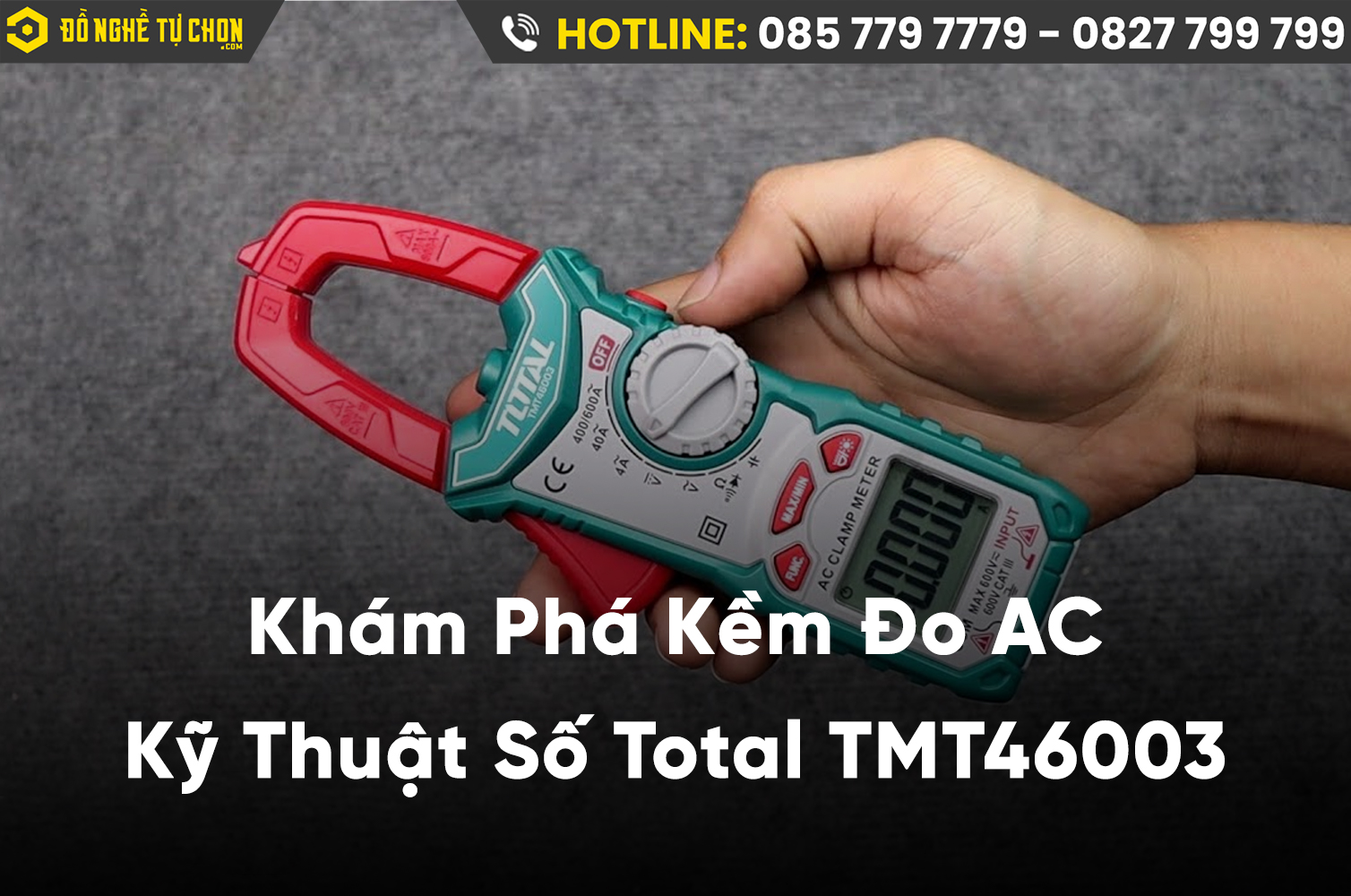 Khám Phá Kềm Đo AC Kỹ Thuật Số Total TMT46003 – Giải Pháp Hoàn Hảo Cho Thợ Điện