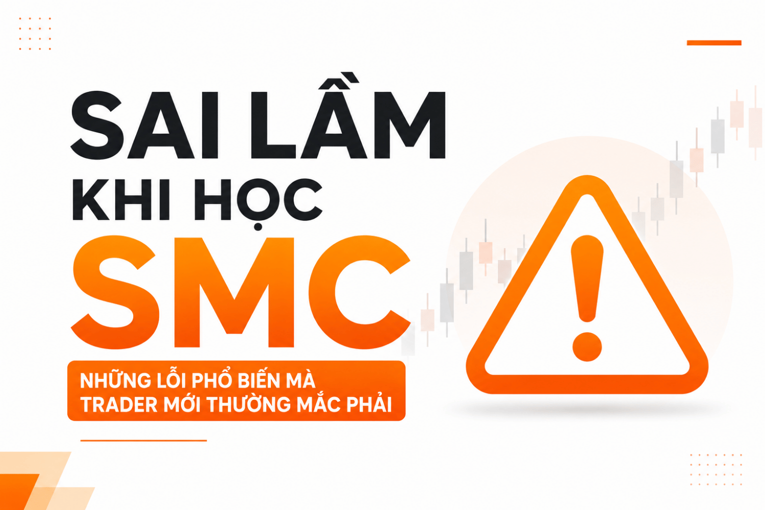 15 Sai Lầm Khi Học Smart Money Concepts Mà Trader Mới Thường Mắc Phải